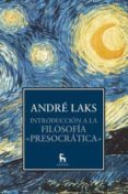 INTRODUCCION A LA FILOSOFIA PRESOCRATICA de LAKS, ANDRE 