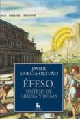 EFESO, SINTESIS DE GRECIA Y ROMA di MURCIA ORTUO, JAVIER 