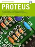 PROTEUS (INCLUYE CD-ROM): SIMULACION DE CIRCUITOS ELECTRONICOS Y MICROCONTROLADORES A TRAVES DE EJEMPLOS di TOJEIRO CALAZA, GERMAN 