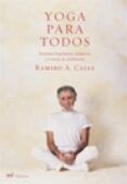 YOGA PARA TODOS: POSTURAS, RESPIRACION, RELAJACION Y TECNICAS DE MEDITACION de CALLE, RAMIRO 