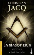 LA MASONERIA: HISTORIA E INICIACION de JACQ, CHRISTIAN 