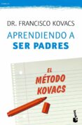 APRENDIENDO A SER PADRES: EN METODO KOVACS de KOVACS, FRANCISCO 