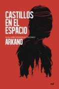 CASTILLOS EN EL ESPACIO di ARKANO 