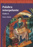 PALABRA INTERPELANTE CICLO A di OLALDE, PEDRO 