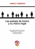 LAS PAREJAS DE HECHO Y SU MARCO LEGAL de SERRANO CHAMORRO, MARIA EUGENIA 