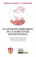 CONTRATO TERRITORIAL EN LA AGRICULTURA MULTIFUNCIONAL di MUOZ AMOR, MARIA DEL MAR 