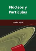 NUCLEOS Y PARTICULAS di SEGRE, EMILIO 