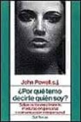 POR QUE TEMO DECIRTE QUIEN SOY? de POWELL, JOHN 