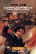 LA REVOLUCION ROMANTICA: POETICAS, ESTETICAS, IDEOLOGIAS de DE PAZ, ALFREDO 