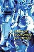 EL VALOR ECONOMICO DEL FUTBOL: RADIOGRAFIA FINANCIERA DEL FUTBOL ESPAOL di BARAJAS, ANGEL 
