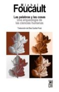 LAS PALABRAS Y LAS COSAS. UNA ARQUEOLOGIA DE LAS CIENCIAS HUMANAS de FOUCAULT, MICHEL 