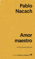 AMOR MAESTRO: INSTRUCCIONES DE USO di NACACH, PABLO 