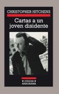CARTAS A UN JOVEN DISIDENTE de HITCHENS, CHRISTOPHER 