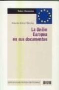 LA UNION EUROPEA EN SUS DOCUMENTOS de GOMEZ SANCHEZ, YOLANDA 