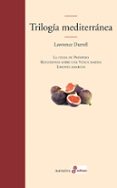 TRILOGIA MEDITERRANEA (CONTIENE: LA CELDA DE PROSPERO; REFLEXIONE S SOBRE UNA VENUS MARINA; LIMONES AMARGOS) de DURRELL, LAWRENCE 