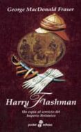 HARRY FLASHMAN: UN ESPIA AL SERVICIO DEL IMPERIO BRITANICO de MACDONALD FRASER, GEORGE 