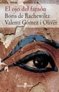 EL OJO DEL FARAON de RACHEWILTZ, BORIS DE  GOMEZ I OLIVER, VALENTI 