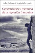 GENERACIONES Y MEMORIA DE LA REPRESION FRANQUISTA (CONTIENE CD) de AROSTEGUI, JULIO 