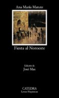 FIESTA AL NOROESTE (5 ED.) di MATUTE, ANA MARIA 