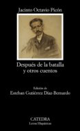 DESPUES DE LA BATALLA Y OTROS CUENTOS de PICON, JACINTO OCTAVIO 