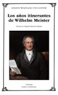 LOS AOS ITINERANTES DE WILHELM MEISTER de GOETHE, JOHANN WOLFGANG VON 