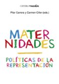 MATERNIDADES: POLITICAS DE LA REPRESENTACION di CARRERA, PILAR CILLER, CARMEN 
