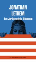 LOS JARDINES DE LA DISIDENCIA di LETHEM, JONATHAN 