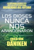 LOS DIOSES NUNCA NOS ABANDONARON de VON DANIKEN, ERICH 
