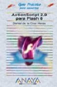ACTION SCRIPT 2.0 PARA FLASH 8 (GUIA PRACTICA PARA USUARIOS) di CRUZ HERAS, DANIEL DE LA 