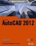 AUTOCAD 2012 (MANUAL AVANZADO) de MONTAO LA CRUZ, FERNANDO 
