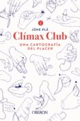 CLIMAX CLUB. UNA CARTOGRAFIA DEL PLACER (LIBROS SINGULARES) di PLA, JUNE 