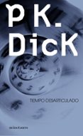 TIEMPO DESARTICULADO de DICK, PHILIP K. 