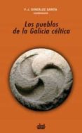 LOS PUEBLOS DE LA GALICIA CELTICA de GONZALEZ GARCIA, F. J. 