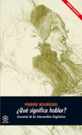 QUE SIGNIFICA HABLAR? ECONOMIA DE LOS INTERCAMBIOS LINGUISTICOS de BOURDIEU, PIERRE 