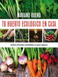 TU HUERTO ECOLOGICO EN CASA di BUENO, MARIANO 