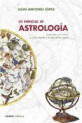 LO ESENCIAL DE ASTROLOGIA de LOPEZ, JULIO ANTONIO 