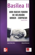 BASILEA II: UNA NUEVA FORMA DE RELACION BANCA EMPRESA (2 ED) di SOLEY SANS, JORGE 