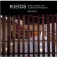 HUECOS: MIRADAS SESGADAS SOBRE ARQUITECTURA CONTEMPORANEA de NUEZ PAZ, PABLO VV.AA. 