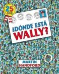 DONDE ESTA WALLY? (25 AOS) de HANDFORD, MARTIN 