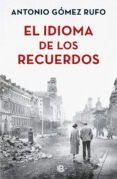 EL IDIOMA DE LOS RECUERDOS de GOMEZ RUFO, ANTONIO 