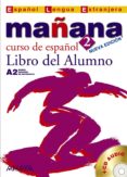 MAANA 2: LIBRO DEL ALUMNO: CURSO DE ESPAOL A2 (ESPAOL LENGUA E AXTRANJERA) (2 ED.) (INCLUYE CD AUDIO) di VV.AA. 