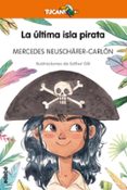 LA ULTIMA ISLA PIRATA de NEUSCHAFER-CARLON, MERCEDES 