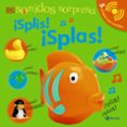 SONIDOS SORPRESA - SPLIS! SPLAS! de SIRETT, DAWN 