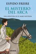 EL MISTERIO DEL ARCA: UNA AVENTURA EN EL MARE NOSTRUM de FREIRE, ESPIDO 