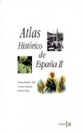 ATLAS HISTORICO DE ESPAA, II de MARTINEZ RUIZ, ENRIQUE  MAQUEDA, CONSUELO  DIEGO, EMILIO DE 