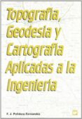 TOPOGRAFIA, GEODESIA Y CARTOGRAFIA de POLIDURA FERNANDEZ, FRANCISCO JAVIER 