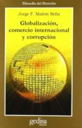 GLOBALIZACION, COMERCIO INTERNACIONAL Y CORRUPCION di MALEM SEA, JORGE F. 