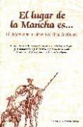 EL LUGAR DE LA MANCHA ES: EL QUIJOTE COMO UN SISTEMA DE DISTANCIA S-TIEMPOS di VV.AA. 