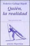 QUIEN, LA REALIDAD (PREMIO JAEN DE POESIA 2002) de GALLEGO RIPOLL, FEDERICO 