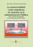 LA TRANSVERSALIDAD COMO IMPULSORA DE MEJORAS EN LA ADMINISTRACION PUBLICA: EN UN CONTEXTO DE DESARROLLO DE UN SISTEMA DE SERVICIOS SOCIALES di VV.AA. 